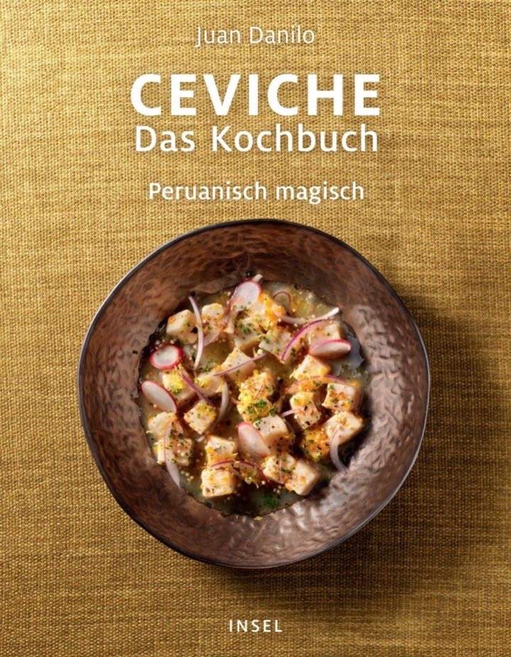 Cover of Ceviche, Das Kochbuch, Peruanisch magisch by Juan Danilo